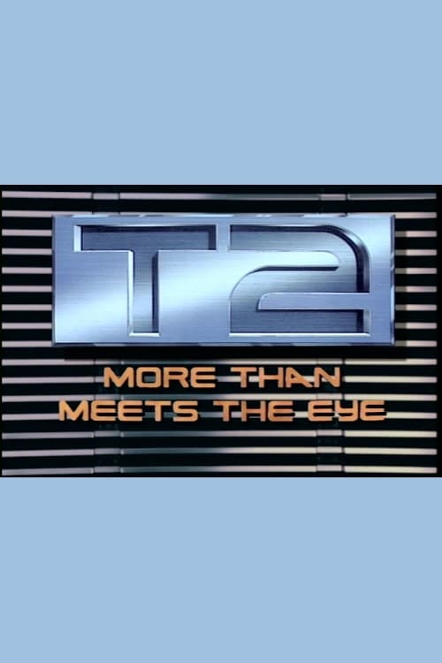 Постер T2: More Than Meets the Eye